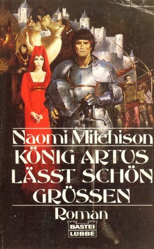 König Artus lässt schön grüssen (Allgemeine Reihe. Bastei Lübbe Taschenbücher)