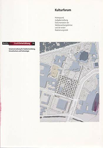 Kulturforum: Hintergrund, Aufgabenstellung, Dokumentation der Wettbewerbsergenisse und der ersten Realisierungsstufe