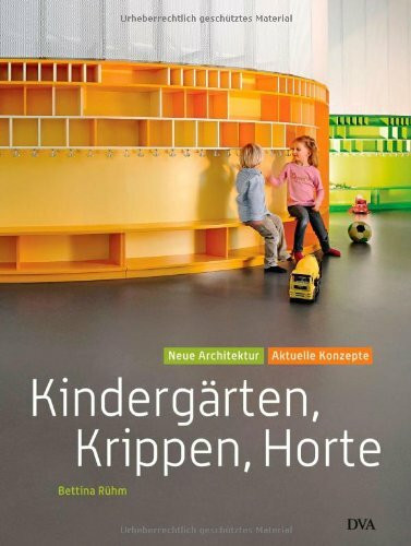 Kindergärten, Krippen, Horte: Neue Architektur - aktuelle Konzepte