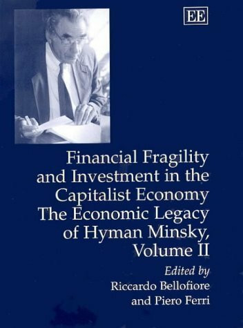 Financial Keynesianism and Market Instability: The Economic Legacy of Hyman Minsky (1) (Minsky, Hyman P. Economic Legacy of Hyman Minsky, V. 1., Band 1)
