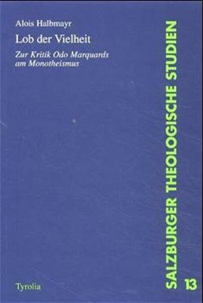 Lob der Vielheit. Zur Kritik Odo Marquards am Monotheismus.