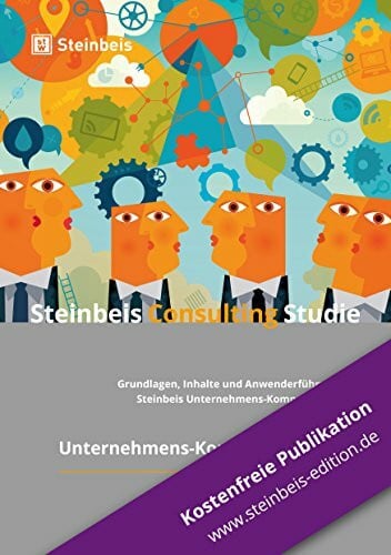 Qualitative Unternehmens-Kompetenzanalyse: Grundlagen, Inhalte und Anwenderführung des Steinbeis Unternehmens-Kompetenzchecks (Steinbeis Consulting Studie)