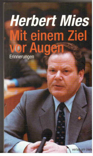 Mit einem Ziel vor Augen: Erinnerungen: Vom Jung- zum Altkommunisten (Verlag am Park)