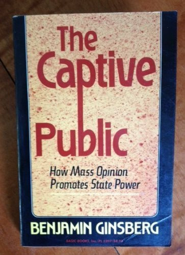 Captive Public: How Mass Opinion Promotes State Power