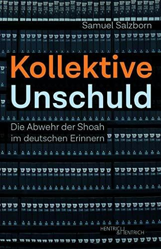 Kollektive Unschuld: Die Abwehr der Shoah im deutschen Erinnern