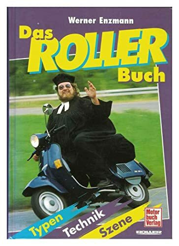 Das Roller-Buch: Typen, Technik, Szene