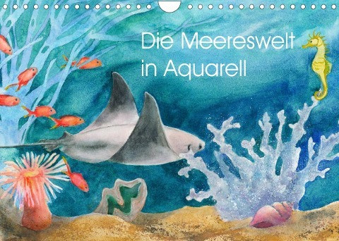Die Meereswelt in Aquarell (Wandkalender 2023 DIN A4 quer)
