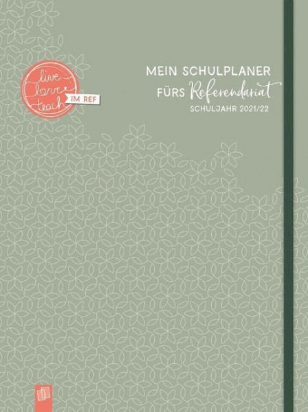 Mein Schulplaner fürs Referendariat, A4+ - Lehrerplaner für das Schuljahr 2021/2022 - Lehrerkalender für Referendarinnen & Referendare