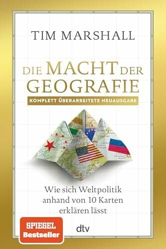 Die Macht der Geografie: Wie sich Weltpolitik anhand von 10 Karten erklären lässt | Der Klassiker zur Geopolitik | Internationale Konflikte und Krisen im Fokus