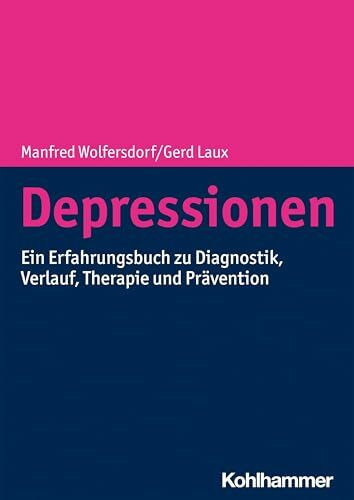 Depressionen: Ein Erfahrungsbuch zu Diagnostik, Verlauf, Therapie und Prävention