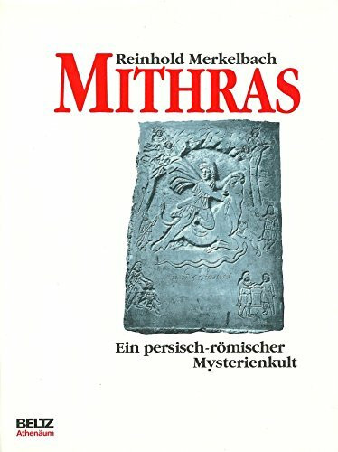 Mithras: Ein persisch-römischer Mysterienkult