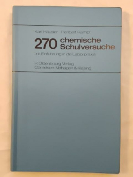 270 chemische Schulversuche: Mit Einführung in die Laborpraxis