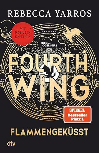 Fourth Wing – Flammengeküsst: Roman | Das internationale Bestsellerphänomen, mit exklusiven Bonuskapiteln nur im Taschenbuch (Flammengeküsst-Reihe, Band 1)
