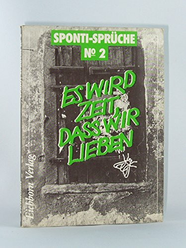 Es wird Zeit, dass wir lieben: Sponti-Sprüche No. 2 (Die Galgenbüchlein)