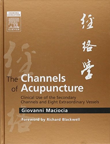 The Channels of Acupuncture: The Channels of Acupuncture