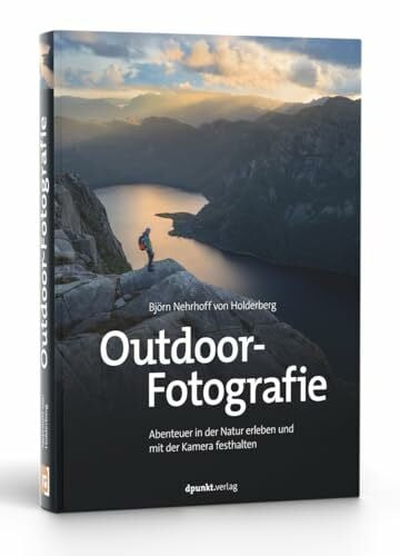 Outdoor-Fotografie: Abenteuer in der Natur erleben und mit der Kamera festhalten
