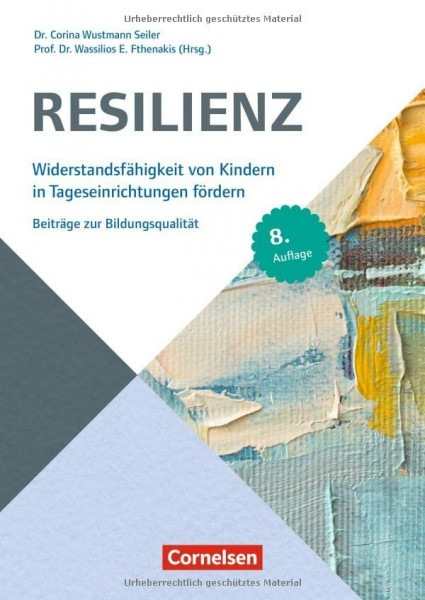 Resilienz: Widerstandsfähigkeit von Kindern in Tageseinrichtungen fördern – 8. Auflage (Beiträge zur Bildungsqualität)