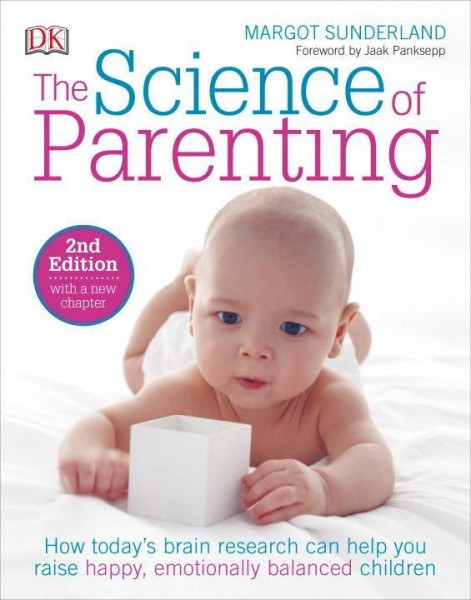 The Science of Parenting: How Today S Brain Research Can Help You Raise Happy, Emotionally Balanced