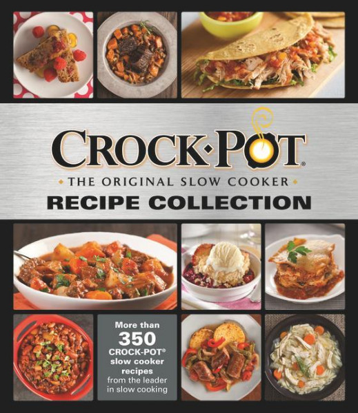 Crockpot Recipe Collection: More Than 350 Crockpot Slow Cooker Recipes from the Leader in Slow Cooking