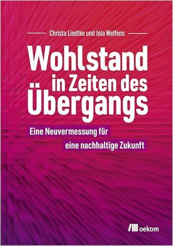 Wohlstand in Zeiten des Übergangs: Eine Neuvermessung für eine nachhaltige Zukunft