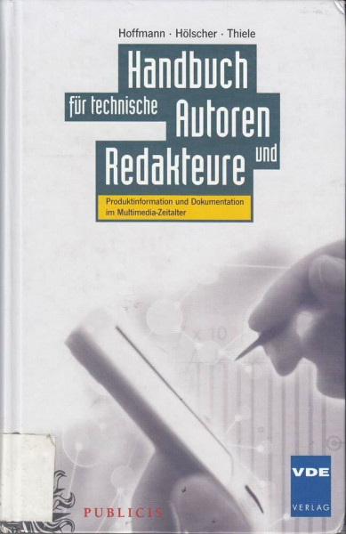 Handbuch für technische Autoren und Redakteure: Produktinformation und Dokumentation im Multimedia-Zeitalter