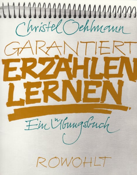 Garantiert erzählen lernen: Ein Übungsbuch. 100 Übungen zum Erlernen des freien und des gestalteten mündlichen Erzählens