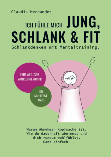 Ich fühle mich JUNG, SCHLANK & FIT: Schlankdenken mit Mentaltraining