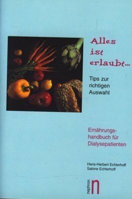 Alles ist erlaubt - Ernährungshandbuch für Dialysepatienten