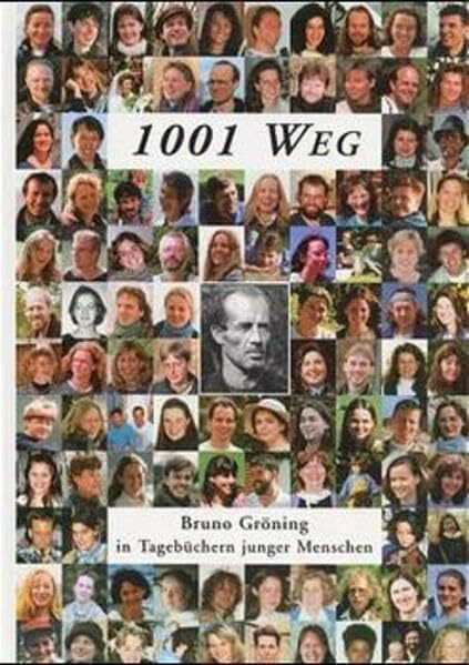 1001 Weg - Bruno Gröning in Tagebüchern junger Menschen: Deutsche Ausgabe