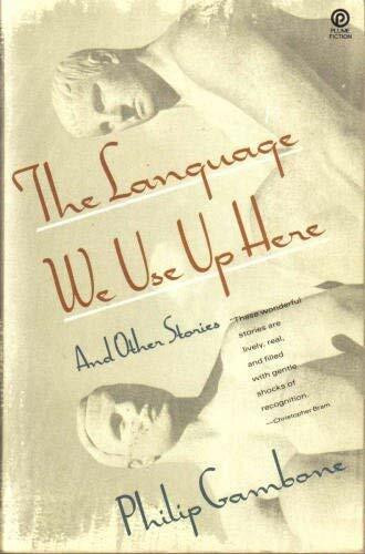 The Language We Use up Here And Other Stories (Plume Fiction)