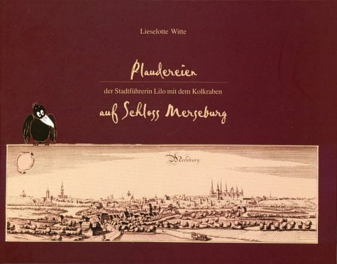 Plaudereien der Stadtführerin Lilo mit dem Kolkraben auf Schloss Merseburg Plaudereien der Stadtführerin Lilo mit dem Kolkraben auf Schloss Merseburg