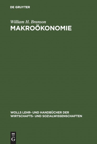 Makroökonomie: Theorie und Politik (Wolls Lehr- und Handbücher der Wirtschafts- und Sozialwissenschaften)