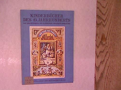 Kinderbücher des 19. Jahrhunderts. Aus den Beständen der Oldenburger Universitätsbibliothek. Eine Ausstellung im Rahmen der 6. Oldenburger Kinder- und ... bis 30. November 1980, Stadtmuseum Oldenburg