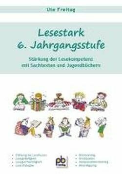 Lesestark 6. Jahrgangsstufe: Stärkung der Lesekompetenz mit Sachtexten und Jugendbüchern Lesestark 6. Jahrgangsstufe: Stärkung der Lesekompetenz mit Sachtexten und Jugendbüchern