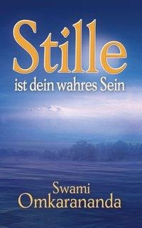 Stille ist dein wahres Sein