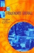 Frauenorte überall 2008/2009: Frauen unterwegs vom Bodden bis zum Bosporus