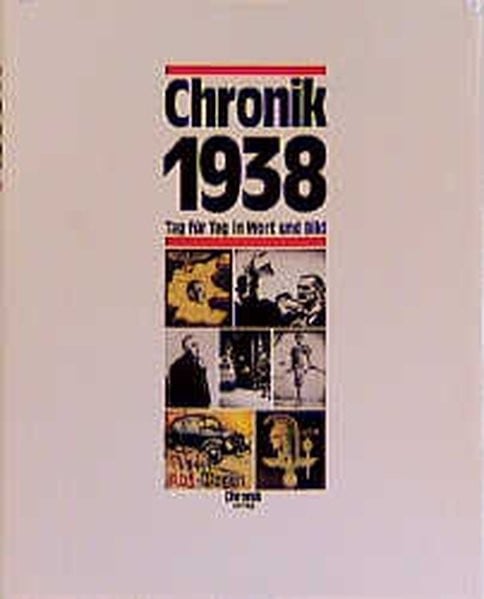 Chronik 1938: Tag für Tag in Wort und Bild