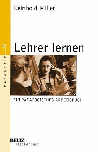 Lehrer lernen: Ein pädagogisches Arbeitsbuch (Beltz Taschenbuch / Pädagogik)