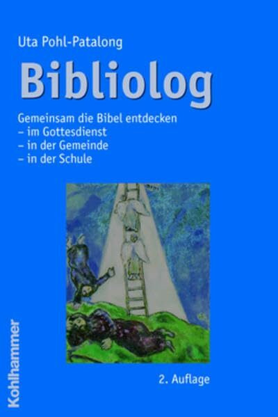 Bibliolog: Gemeinsam die Bibel entdecken im Gottesdienst - in der Gemeinde - in der Schule