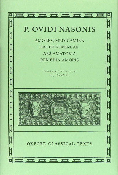 Amores, Medicamina Faciei Femineae, Ars Amatoria, Remedia Amoris: Oxford Classical Texts