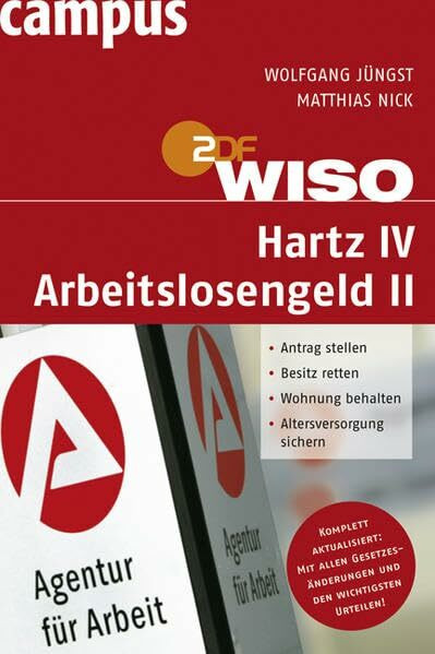 ZDF WISO Hartz IV, Arbeitslosengeld II : Antrag stellen, Besitz retten, Wohnung behalten, Altersversorgung sichern ; komplett aktualisiert: mit allen Gesetzesänderungen und den wichtigsten Urteilen!