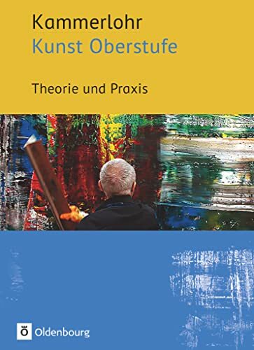 Kammerlohr - Kunst Oberstufe: Theorie und Praxis - Schulbuch Kammerlohr - Kunst Oberstufe: Theorie und Praxis - Schulbuch