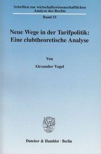 Neue Wege in der Tarifpolitik: Eine clubtheoretische Analyse.