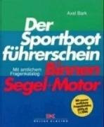 Der Sportbootführerschein Binnen Segel + Motor: Lehrbuch mit amtlichem Fragenkatalog