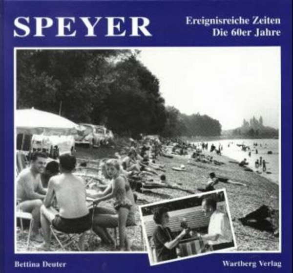 Speyer. Die 60er Jahre: Ereignisreiche Zeiten (Historischer Bildband)