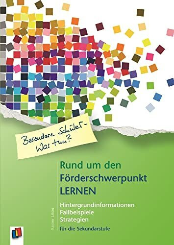 Rund um den Förderschwerpunkt Lernen: Hintergrundinformationen - Fallbeispiele - Strategien (Besondere Schüler – Was tun?)