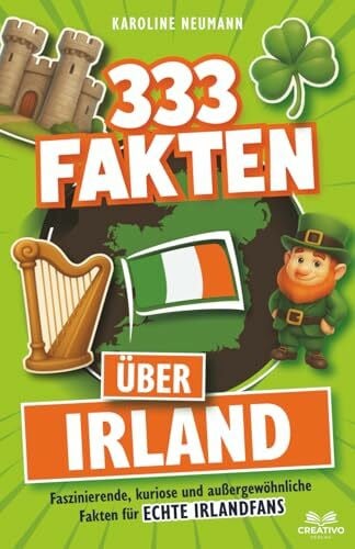 333 Fakten über Irland: Faszinierende, kuriose und außergewöhnliche Fakten für echte Irlandfans