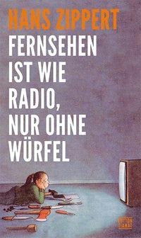 Fernsehen ist wie Radio, nur ohne Würfel