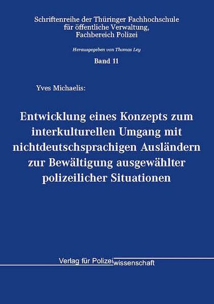 Entwicklung eines Konzepts zum interkulturellen Umgang mit nichtdeutschsprachigen Ausländern zur Bewältigung ausgewählter polizeilicher Situationen