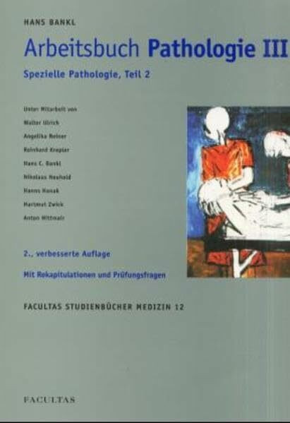 Arbeitsbuch Pathologie, Bd.3, Spezielle Pathologie (Facultas Studienbücher Medizin)